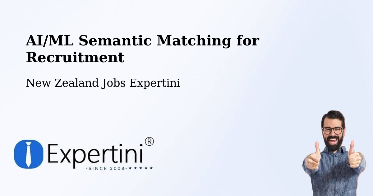 AI/ML Semantic Matching for Recruitment - New Zealand Jobs Expertini